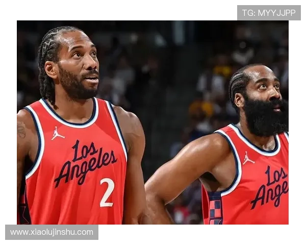 快船训练日亮点莱昂纳德状态火热哈登笑容满面首发阵容初现